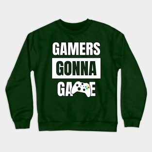 Gamers Gonna Game Crewneck Sweatshirt